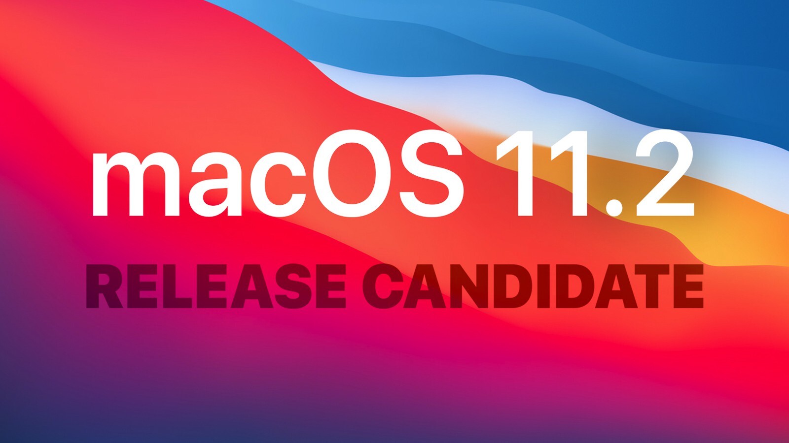 苹果向开发人员推送macOS Big Sur 11.2的第三个候选版本
